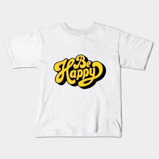 be happy Kids T-Shirt